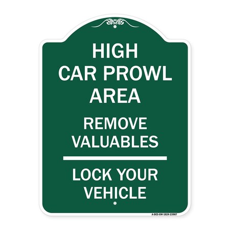 Signmission High Car Prowl Area Remove Valuables Lock Your Vehicle, Green & White Alum, 18" H, GW-1824-23907 A-DES-GW-1824-23907
